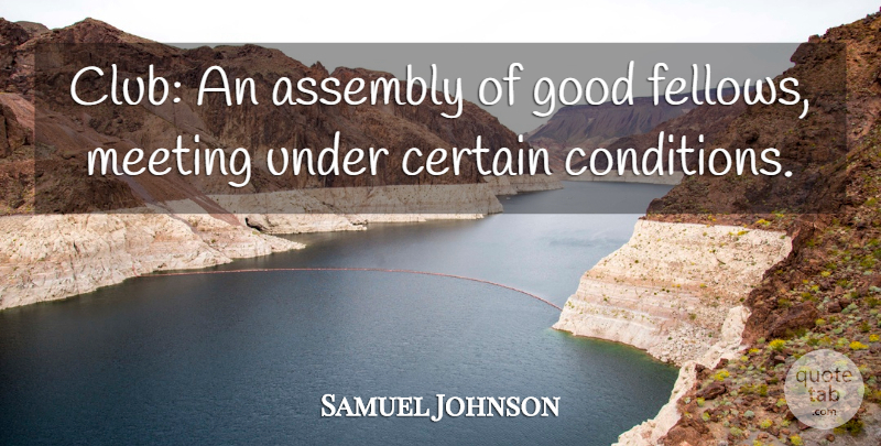 Samuel Johnson Quote About Clubs, Certain, Assembly: Club An Assembly Of Good...