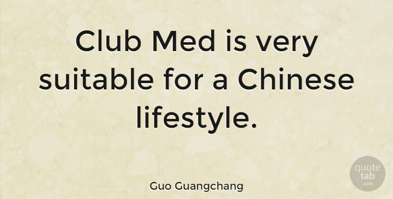 Guo Guangchang Quote About undefined: Club Med Is Very Suitable...