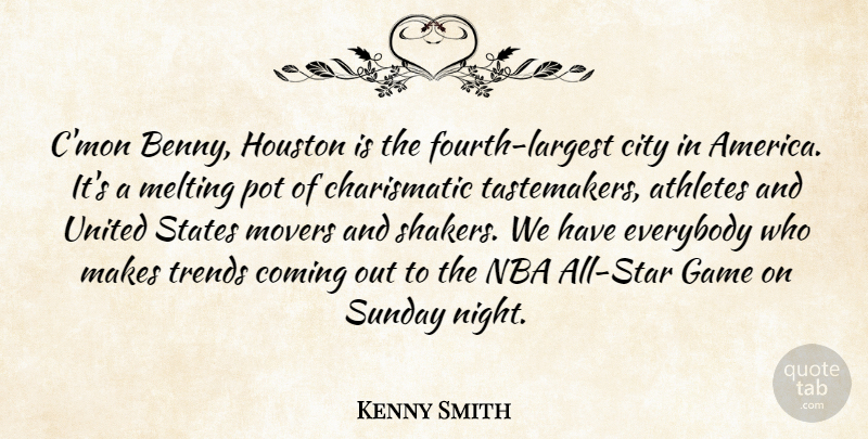 Kenny Smith Quote About Athletes, City, Coming, Everybody, Game: Cmon Benny Houston Is The...