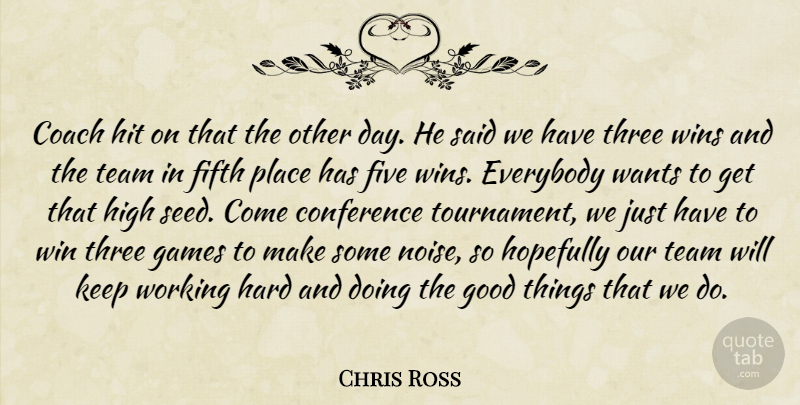 Chris Ross Quote About Coach, Conference, Everybody, Fifth, Five: Coach Hit On That The...