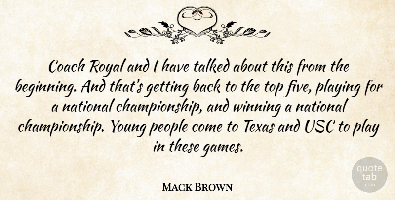 Mack Brown Quote About Coach, National, People, Playing, Royal: Coach Royal And I Have...