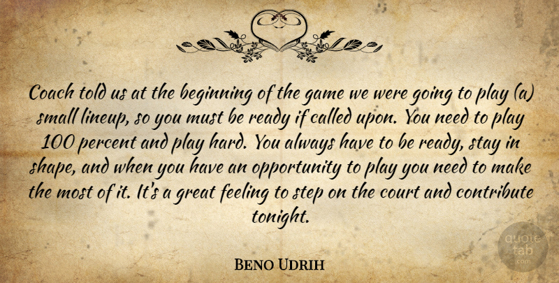 Beno Udrih Quote About Beginning, Coach, Contribute, Court, Feeling: Coach Told Us At The...