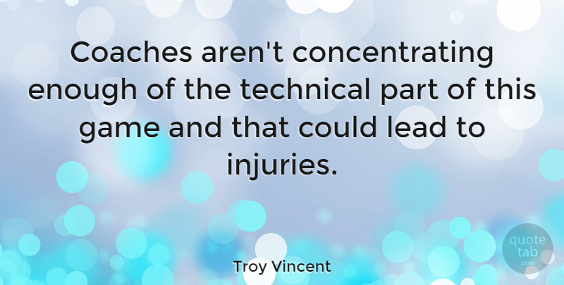Troy Vincent Quote About Sports, Games, Enough: Coaches Arent Concentrating Enough Of...