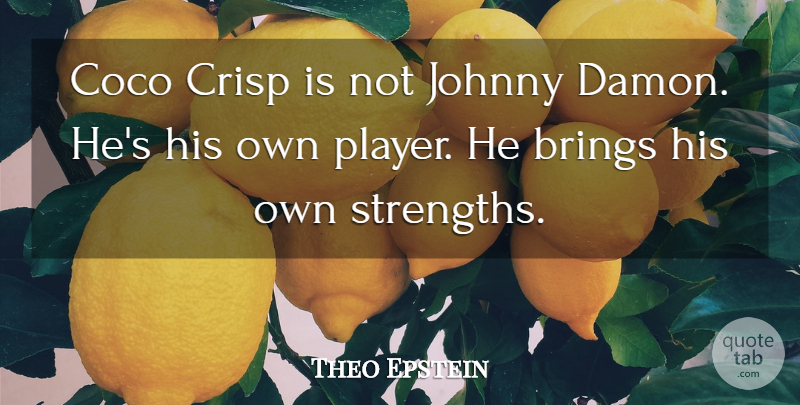 Theo Epstein Quote About Brings, Johnny: Coco Crisp Is Not Johnny...