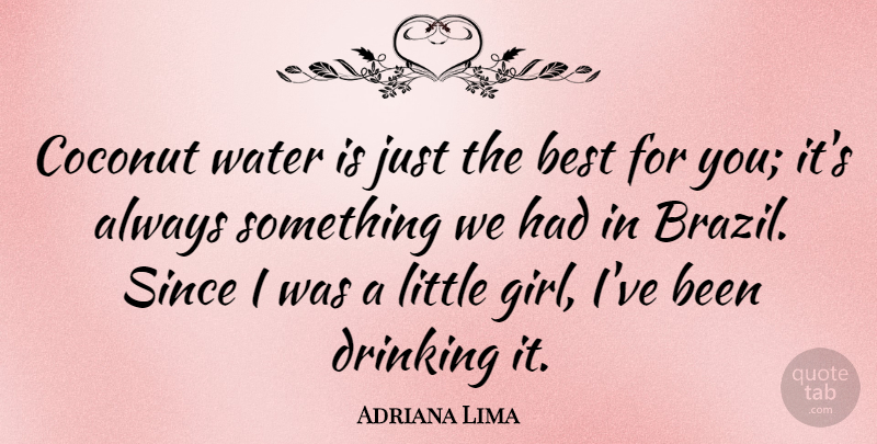 Adriana Lima Quote About Best, Coconut, Drinking, Since: Coconut Water Is Just The...