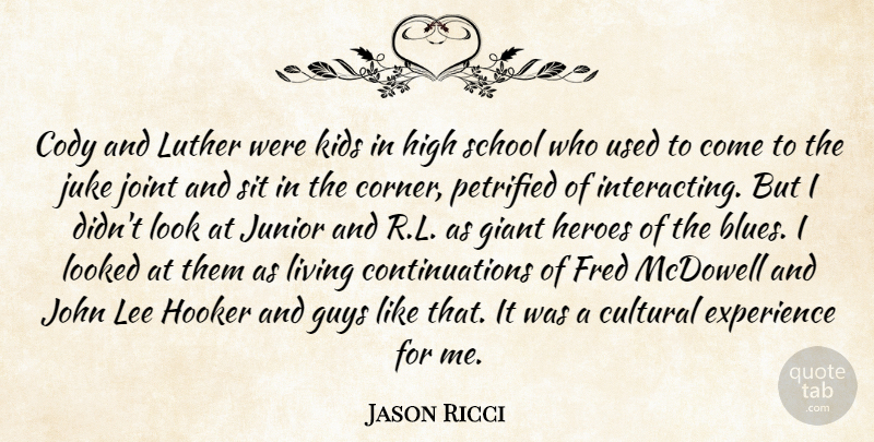 Jason Ricci Quote About Cultural, Experience, Fred, Giant, Guys: Cody And Luther Were Kids...
