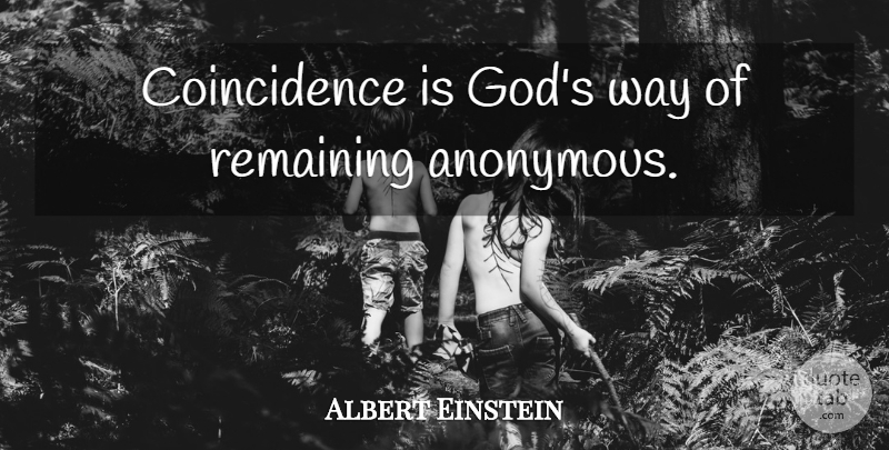 Albert Einstein Quote About God, Fate, Coincidence In Life: Coincidence Is Gods Way Of...