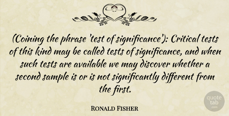 Ronald Fisher Quote About Phrases, May, Tests: Coining The Phrase Test Of...
