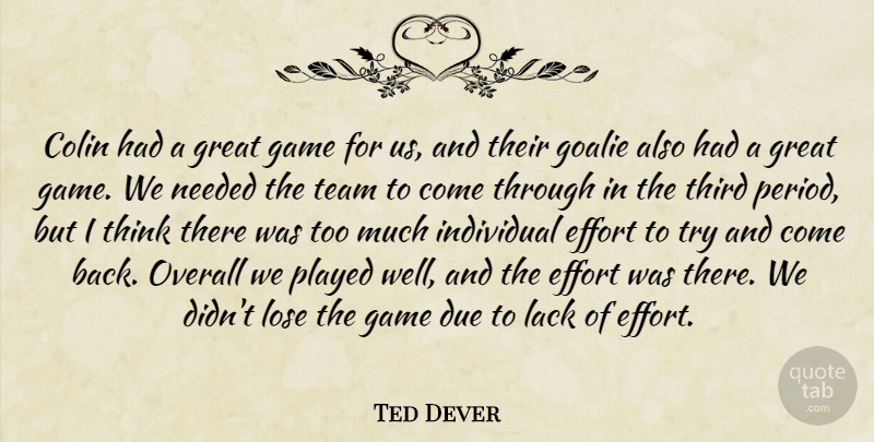 Ted Dever Quote About Colin, Due, Effort, Game, Great: Colin Had A Great Game...