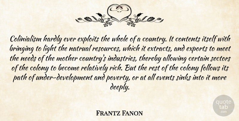 Frantz Fanon Quote About Mother, Country, Light: Colinialism Hardly Ever Exploits The...