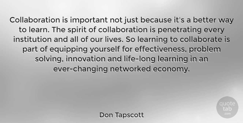 Don Tapscott Quote About Effectiveness, Long, Innovation: Collaboration Is Important Not Just...