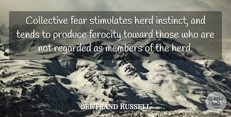 Bertrand Russell Quote About Xenophobia, Fear, Racism: Collective Fear Stimulates Herd Instinct...