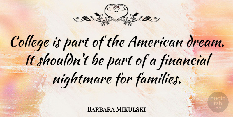 Barbara Mikulski Quote About Nightmare: College Is Part Of The...