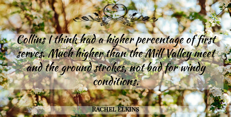 Rachel Elkins Quote About Bad, Collins, Ground, Higher, Meet: Collins I Think Had A...