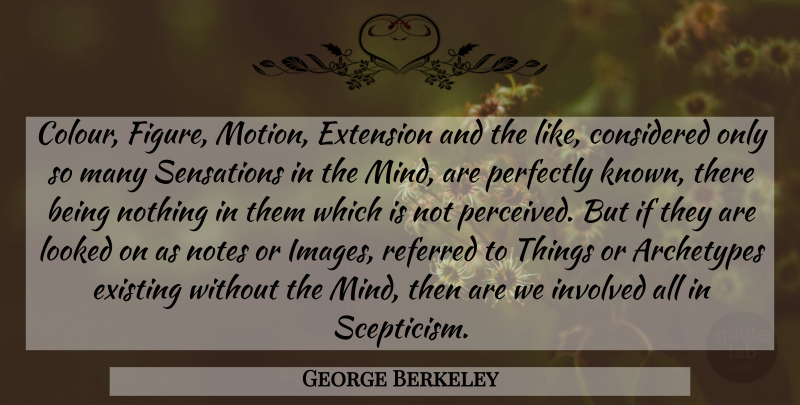 George Berkeley Quote About Science, Mind, Notes: Colour Figure Motion Extension And...