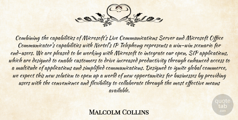 Malcolm Collins Quote About Access, Businesses, Combining, Customers, Designed: Combining The Capabilities Of Microsofts...