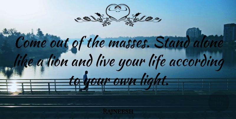 Rajneesh Quote About Light, Live Your Life, Lions: Come Out Of The Masses...