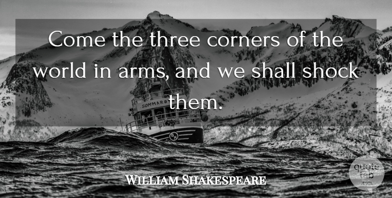William Shakespeare Quote About War, World, Arms: Come The Three Corners Of...