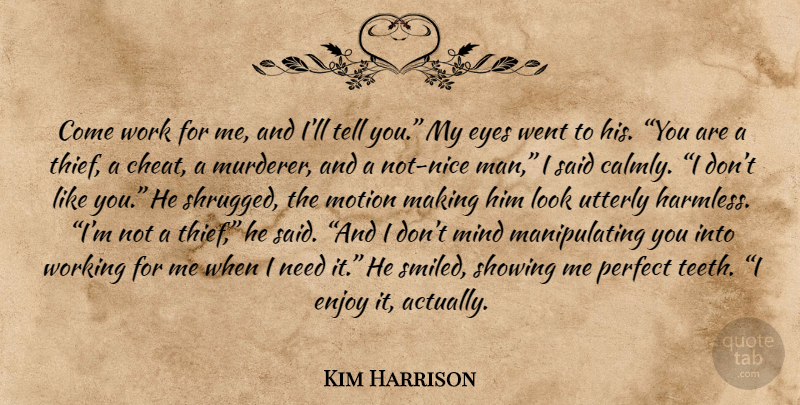 Kim Harrison Quote About Nice, Eye, Men: Come Work For Me And...