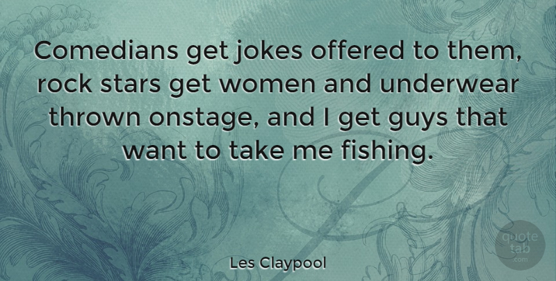 Les Claypool Quote About Stars, Rocks, Fishing: Comedians Get Jokes Offered To...