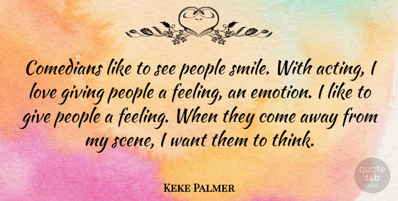 Keke Palmer Quote About Comedians, Love, People, Smile: Comedians Like To See People...