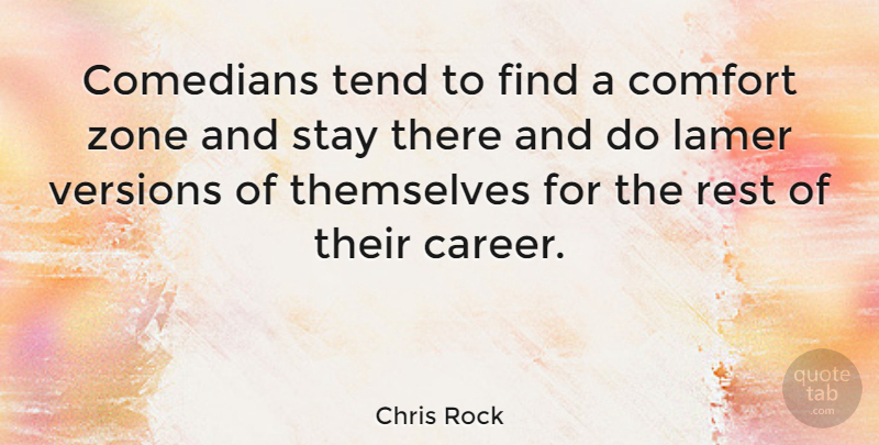 Chris Rock Quote About Careers, Comedian, Comfort: Comedians Tend To Find A...