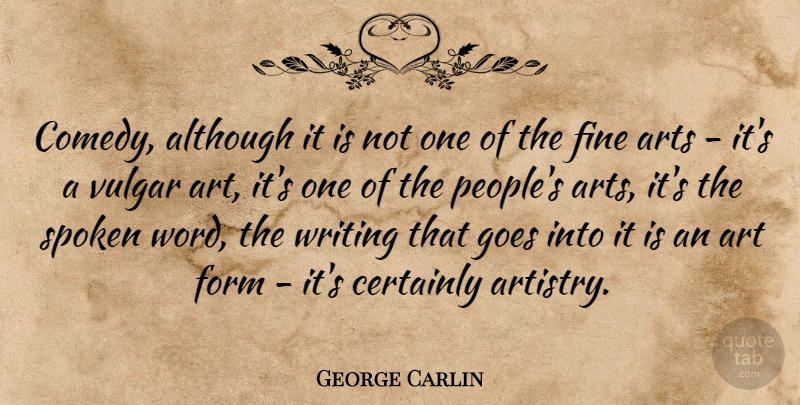 George Carlin Quote About Art, Writing, People: Comedy Although It Is Not...