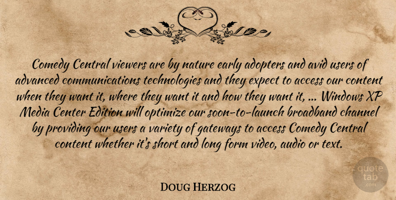 Doug Herzog Quote About Access, Advanced, Audio, Avid, Broadband: Comedy Central Viewers Are By...