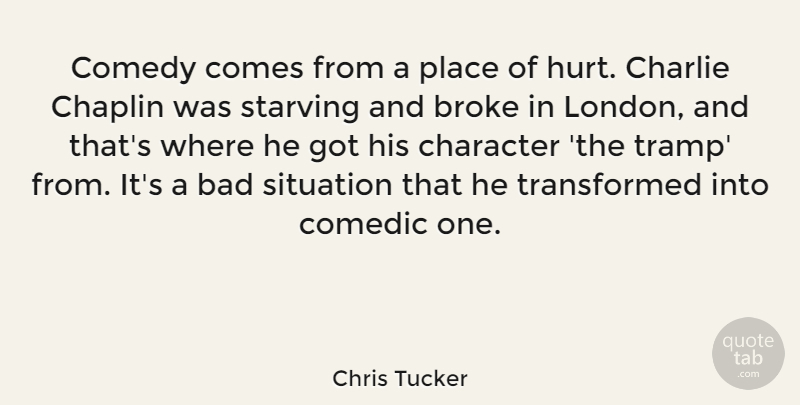 Chris Tucker Quote About Hurt, Character, London: Comedy Comes From A Place...