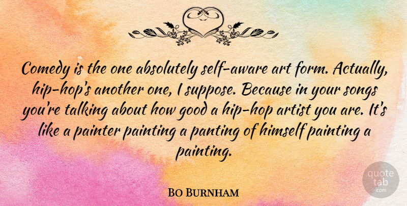 Bo Burnham Quote About Song, Art, Self: Comedy Is The One Absolutely...