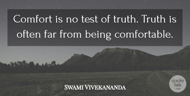 Swami Vivekananda Quote About Inspiring, Inspiration, Practice: Comfort Is No Test Of...