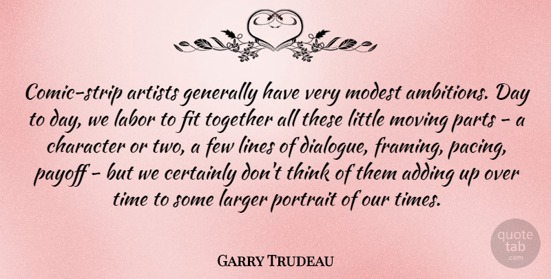 Garry Trudeau Quote About Adding, Artists, Certainly, Few, Fit: Comic Strip Artists Generally Have...