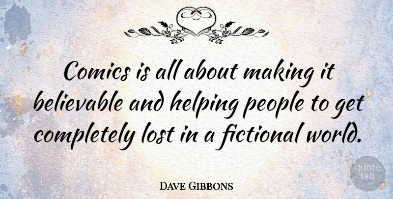 Dave Gibbons Quote About People, World, Helping: Comics Is All About Making...