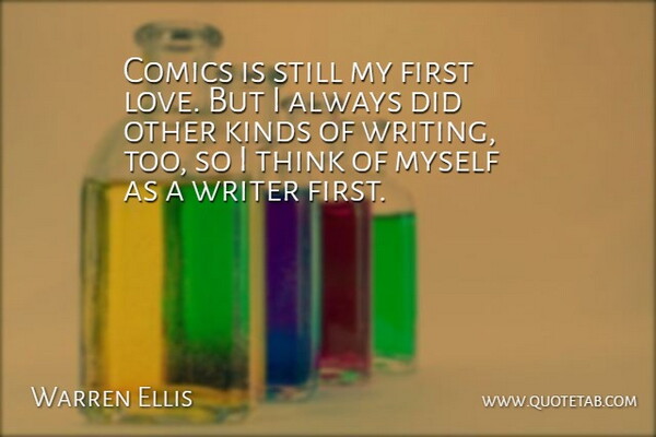 Warren Ellis Quote About Comics, Love: Comics Is Still My First...