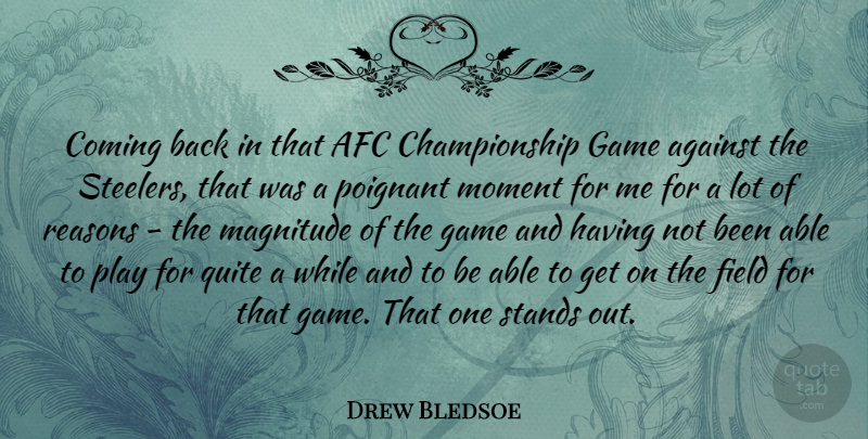 Drew Bledsoe Quote About Games, Play, Able: Coming Back In That Afc...