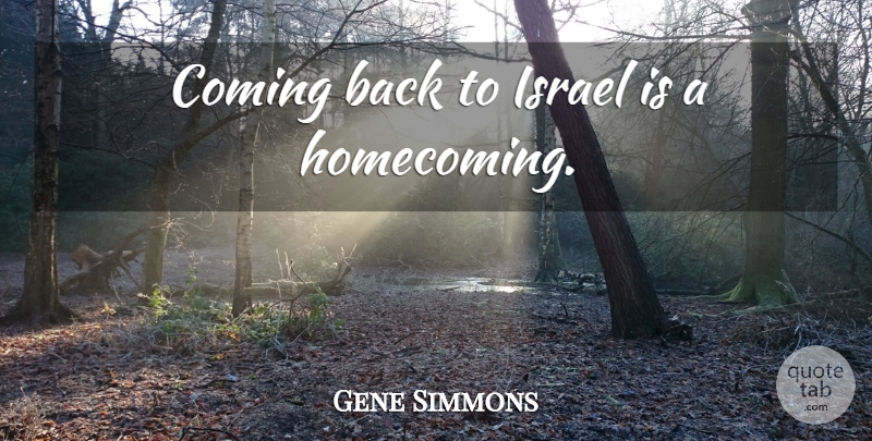 Gene Simmons Quote About Israel, Homecoming, Coming Back: Coming Back To Israel Is...
