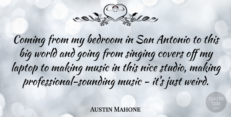 Austin Mahone Quote About Bedroom, Coming, Covers, Laptop, Music: Coming From My Bedroom In...