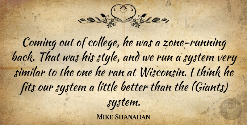 Mike Shanahan Quote About College, Coming, Fits, Ran, Run: Coming Out Of College He...