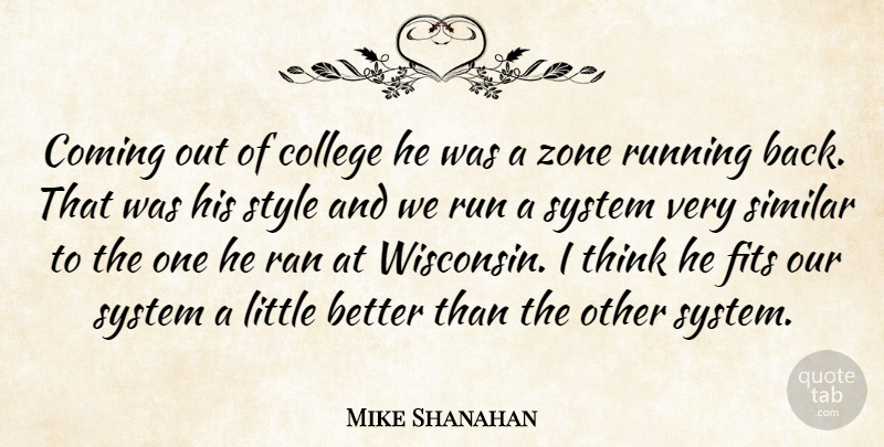 Mike Shanahan Quote About College, Coming, Fits, Ran, Running: Coming Out Of College He...