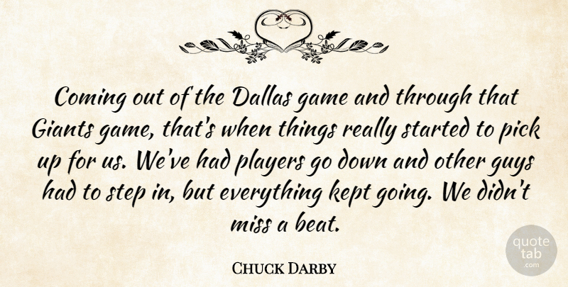 Chuck Darby Quote About Coming, Dallas, Game, Giants, Guys: Coming Out Of The Dallas...