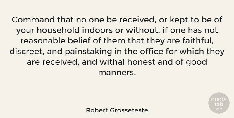 Robert Grosseteste Quote About Office, Faithful, Good Man: Command That No One Be...