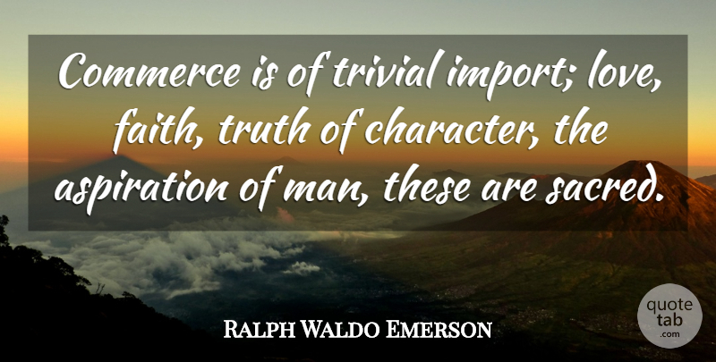 Ralph Waldo Emerson Quote About Character, Men, Vision: Commerce Is Of Trivial Import...