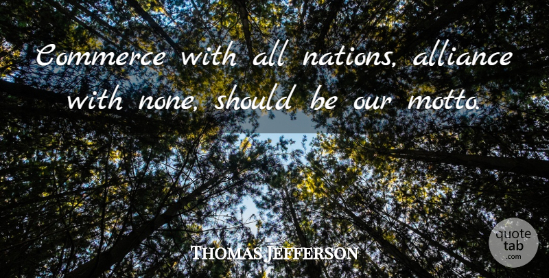 Thomas Jefferson Quote About War, Liberty, Alliances: Commerce With All Nations Alliance...