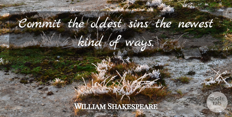William Shakespeare Quote About Sex, Way, Ruffian: Commit The Oldest Sins The...