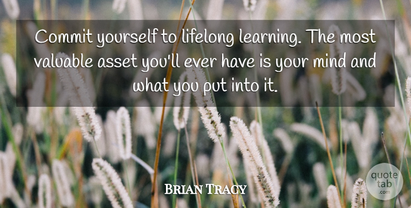 Brian Tracy Quote About Inspirational, Mind, Lifelong Learning: Commit Yourself To Lifelong Learning...