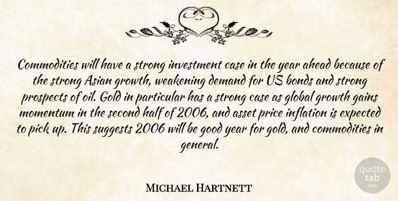 Michael Hartnett Quote About Ahead, Asian, Asset, Bonds, Case: Commodities Will Have A Strong...