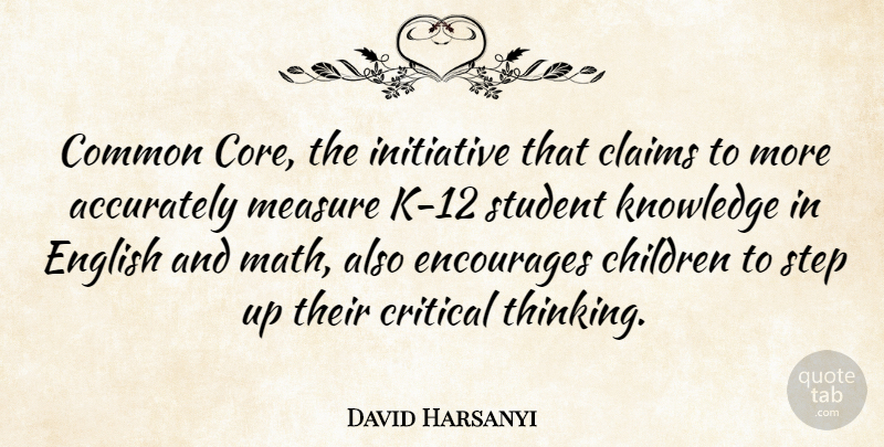 David Harsanyi Quote About Children, Math, Thinking: Common Core The Initiative That...