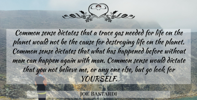 Joe Bastardi Quote About Believe, Men, Common Sense: Common Sense Dictates That A...