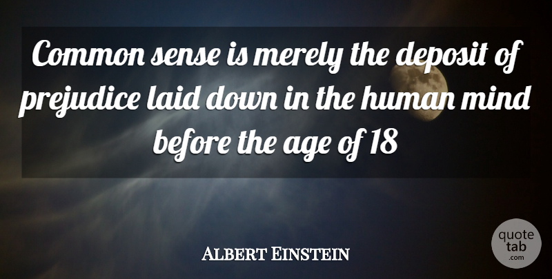 Albert Einstein Quote About Age, Age And Aging, Common, Human, Laid: Common Sense Is Merely The...