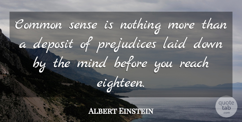 Albert Einstein Quote About Common Sense, Mind, Prejudice: Common Sense Is Nothing More...
